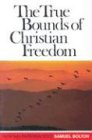 The True Bounds of Christian Freedom