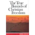 True Bounds of Christian Freedom (Puritan Paperbacks)