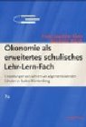 &Ouml;konomie als erweitertes schulisches Lehr-Lern-Fach - Hans J. Klein, Reinhold W&uuml;rth