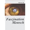 Faszination Mensch