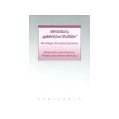 Behandlung "gef�hrlicher Straft�ter": Grundlagen, Konzepte, Ergebnisse