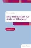 Produkt-Bild: DRG-Basiswissen f&uuml;r &Auml;rzte und Kodierer: Eine praktische Anleitung