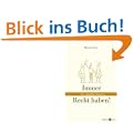 Immer Recht haben! Der endg�ltige Ratgeber