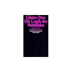 Die Logik der Weltbilder. Sinnstrukturen im Wandel der Geschichte.
