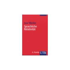 Sprachliche Relativit�t. Eine problemorientierte Einf�hrung.