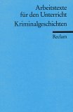 Kriminalgeschichten: (Arbeitstexte f&uuml;r den Unterricht) - 