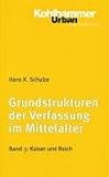 Produkt-Bild: Grundstrukturen der Verfassung im Mittelalter: Grundstrukturen 3 der Verfassung im Mittelalter: Kaiser und Reich: BD 3