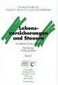 Lebensversicherungen und Steuern: Ein Leitfaden f&uuml;r den Praktiker