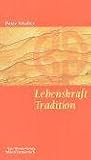 Produkt-Bild: Lebenskraft Tradition. Alte Botschaften - neue Kontinente
