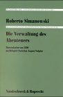 Die Verwaltung des Abenteuers (Veroffentlichungen Der Niedersachsischen Archivverwaltung) - Roberto Simanowski
