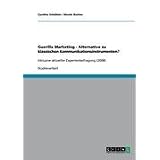 Guerilla Marketing - Alternative zu klassischen Kommunikationsinstrumenten?: Inklusive aktueller Expertenbefragung (2008)von "Nicole Bucher"