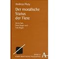 Der moralische Status der Tiere: Henry Salt, Peter Singer und Tom Regan (Praktische Philosophie)