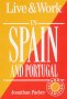Live and Work in Spain and Portugal (Live & Work)