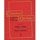 Cutaneous Oncology: Pathophysiology, Diagnosis, and Management by  Stanley J., M.D. Miller and Mary E., M.D. Maloney