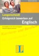 Erfolgreich bewerben auf Englisch: Kompaktkurs f�r die wichtigsten Bewerbungssituationen