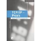 TCP/IP-Praxis. Dienste, Sicherheit, Troubleshooting. (Taschenbuch)