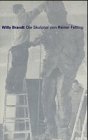 Willy Brandt - Die Skulptur von Rainer Fetting - Willy Brandt
