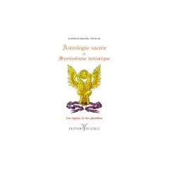 Astrologie sacr�e et symbolisme initiatique : Les signes et les plan�tes