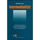 Intermedialit�t. Theorie und Praxis eines interdisziplin�ren Forschungsgebiets