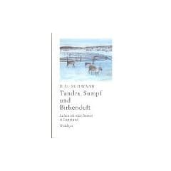Tundra, Sumpf und Birkenduft. Leben mit den Samen in Lappland