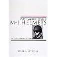 Post-World War II M-1 Helmets: An Illustrated Study by  Mark A. Reynosa