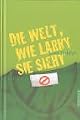 Die Welt, wie Larry sie sieht. ( Ab 12 J.).