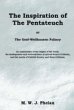 The Inspiration of the Pentateuch, or, the Graf-Wellhausen Fallacy: An Examination of the Origins of the Torah, the Inadequacies and Contradictions of ... Merits of Faithful Source, and Form Criticism