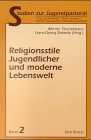 Religionsstile Jugendlicher und moderne Lebenswelt