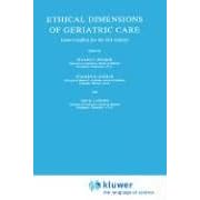 Ethical Dimensions of Geriatric Care: Value Conflicts for the 21st Century (Philosophy and... by S.F. Spicker, S.R. Ingman, and Ian Lawson