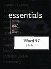 Word 97 Essentials
 Level 3 (Essential Series),
Suzanne Weixel