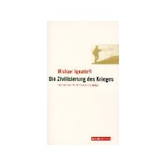 Die Zivilisierung des Krieges. Ethnische Konflikte, Menschenrechte, Medien