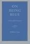 On Being Blue: A Philosophical Inquiry