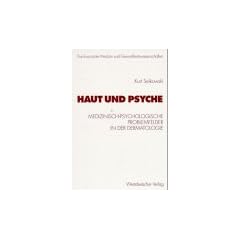 Haut und Psyche: Medizinisch-psychologische Problemfelder in der Dermatologie (Psycholsoziale Medizin und Gesundheitswissenschaften)