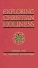 Exploring Christian Holiness, Volume 2: The Historical Development