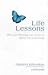 Life Lessons: How Our Mortality Can Teach Us About Life and Living