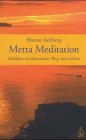 Metta Meditation - Buddhas revolution&auml;rer Weg zum Gl&uuml;ck - Geborgen im Sein. - Sharon Salzberg