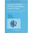 Applications of Neural Networks in Environment, Energy, and... by Paul E. Keller, Sherif Hashem, Lars J. Kangas, and Richard T. Kouzes