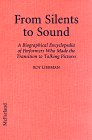 Review McFarland & Co Inc  / From Silents to Sound: A Biographical Encyclopedia of Performers Who Made the Transition to Talking Pictures