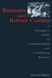 Rumors and Rumor Control: A Manager's Guide to Understanding and Combatting Rumors (Lea's Communication Series)
