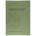 Conflicting duties : science, medicine and religion in Rome, 1550-1750