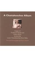 A Chattahoochee Album: Images of Traditional People and Folsky Places Around the Lower Chattahoochee River Valley