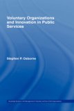 Voluntary Organisations and Innovation in the Public Services (Routledge Studies in the Management of Voluntary and Non-Profit Organizations, 1)