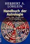 Handbuch der Astrologie. Liebe, Ehe, Partnerwahl, Beruf, Begabung - Herbert A. L�hlein