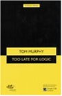 Too Late for Logic (Methuen Modern Plays)