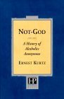 Not God: A History of Alcoholics Anonymous