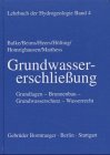 Lehrbuch der Hydrogeologie: Lehrbuch der Hydrogeologie, Bd.4, Grundwassererschlie�ung: Grundlagen, Brunnenbau, Grundwasserschutz, Wasserrecht: Bd 4 - Klaus-Dieter Balke