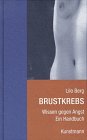 Brustkrebs: Wissen gegen Angst - Ein Handbuch - Lilo Berg