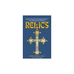 Relics: Shroud of Turin, the True Cross, the Blood of Janaarius - History, Mysticism and the Catholic Church