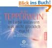 In Liebe loslassen was nicht gl�cklich macht: Dauerhaftes Gl�ck und Lebenserf�llung finden