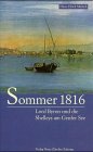 Sommer 1816: Lord Byron und die Shelleys am Genfer See